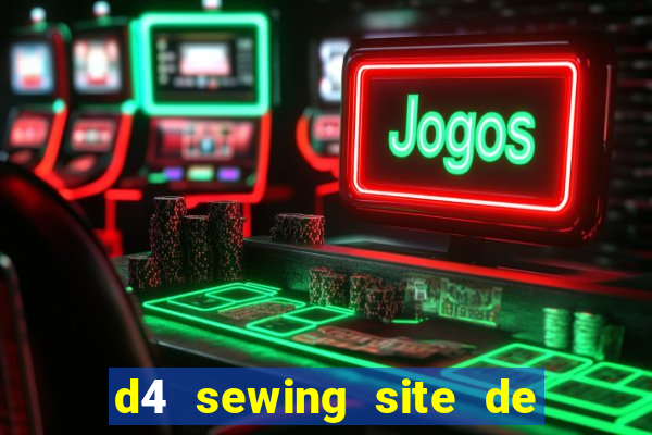 d4 sewing site de relacionamento login